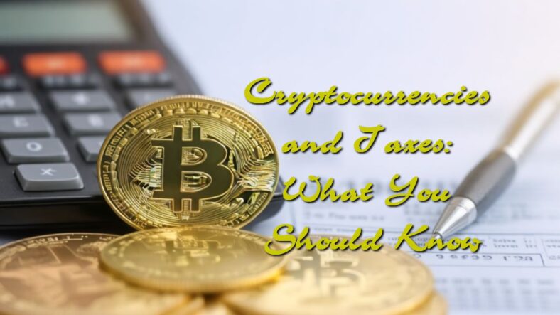 Cryptocurrencies and Taxes: What You Should Know